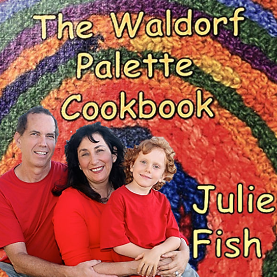 The Waldorf Palette Cookbook by Julie Fish 2012. Square.